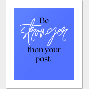 Be stronger than your past Posters and Art